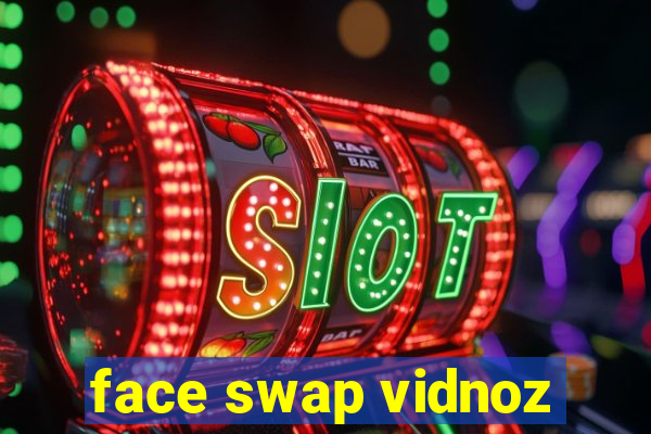 face swap vidnoz